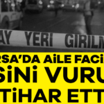 905570-bursa-da-aile-faciasi-esini-vurup-intihar-etti-684de0eb2397b.jpg