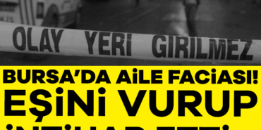 905570-bursa-da-aile-faciasi-esini-vurup-intihar-etti-684de0eb2397b.jpg