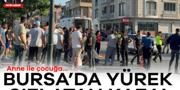 905848-bursa-da-yurek-sizlatan-kaza-anne-ile-cocuga-6850477abd7fc.jpg