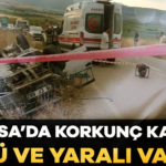 913261-bursa-da-korkunc-kaza-olu-ve-yarali-var-688f9298e47e3.jpg