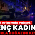 915410-sokak-ortasinda-vahset-genc-kadinin-satirla-bogazini-kesti-68a25916b8542.jpg