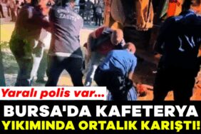 916172-bursa-da-kafeterya-yikiminda-ortalik-karisti-yarali-polis-var-68a8a40de7830.jpg