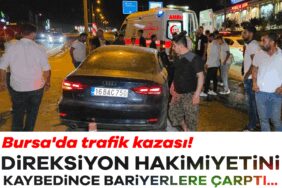 916420-bursa-da-trafik-kazasi-direksiyon-hakimiyetini-kaybedince-bariyerlere-carpti-68ab81d851605.jp_.jpeg