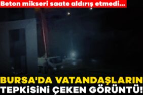 918551-bursa-da-vatandaslarin-tepkisini-ceken-goruntu-beton-mikseri-saate-aldiris-etmedi-68bf335d584.jpeg