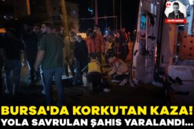 919165-bursa-da-korkutan-kaza-yola-savrulan-sahis-yaralandi-68c4616b7ce55.jpg