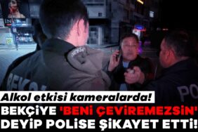 925044-alkol-etkisi-kameralarda-bekciye-beni-ceviremezsin-deyip-polise-sikayet-etti-68ffbfd73077c.jp_.jpeg