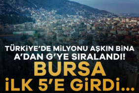 926606-turkiye-de-milyonu-askin-bina-a-dan-g-ye-siralandi-bursa-ilk-5-e-girdi-690f436731732.jpg