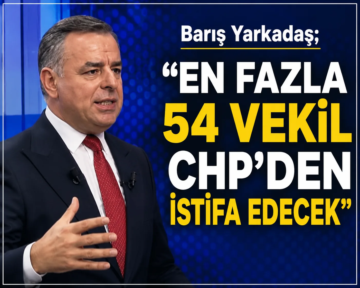 Yarkadaş: 100 Vekil Bulunsaydı Parti Kuracaklardı!
