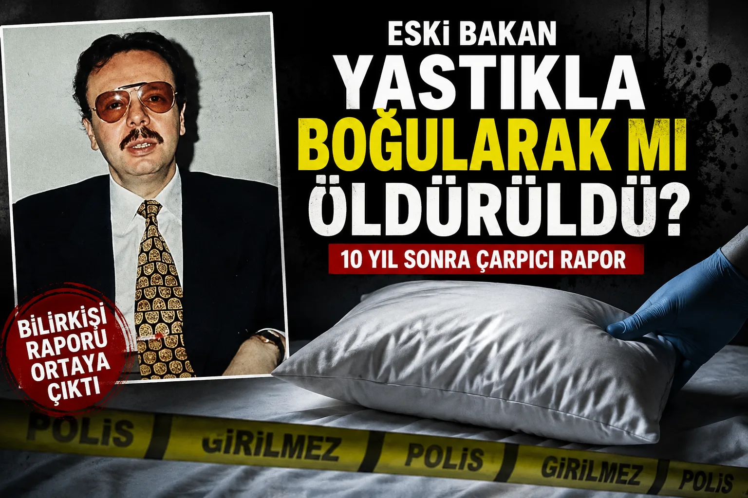 Eski bakan yastıkla boğularak mı öldürüldü?