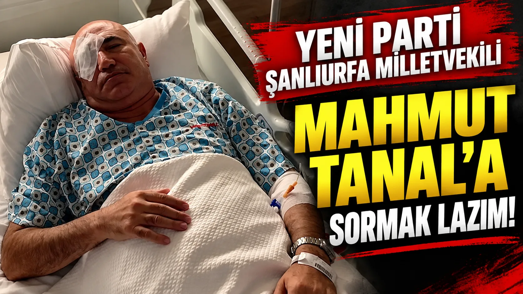 Yeni Parti Şanlıurfa Milletvekili Mahmut Tanal’a sormak lazım!