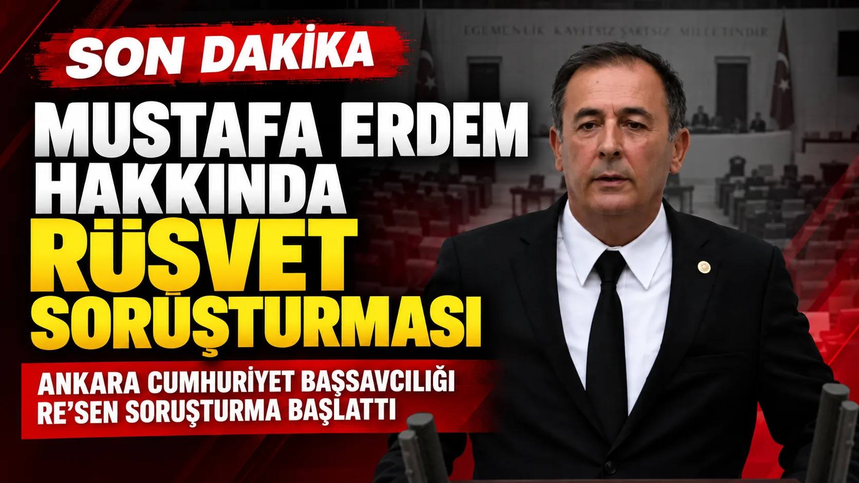 YENİ Parti’li Mustafa Erdem rüşvet  soruşturmasında!