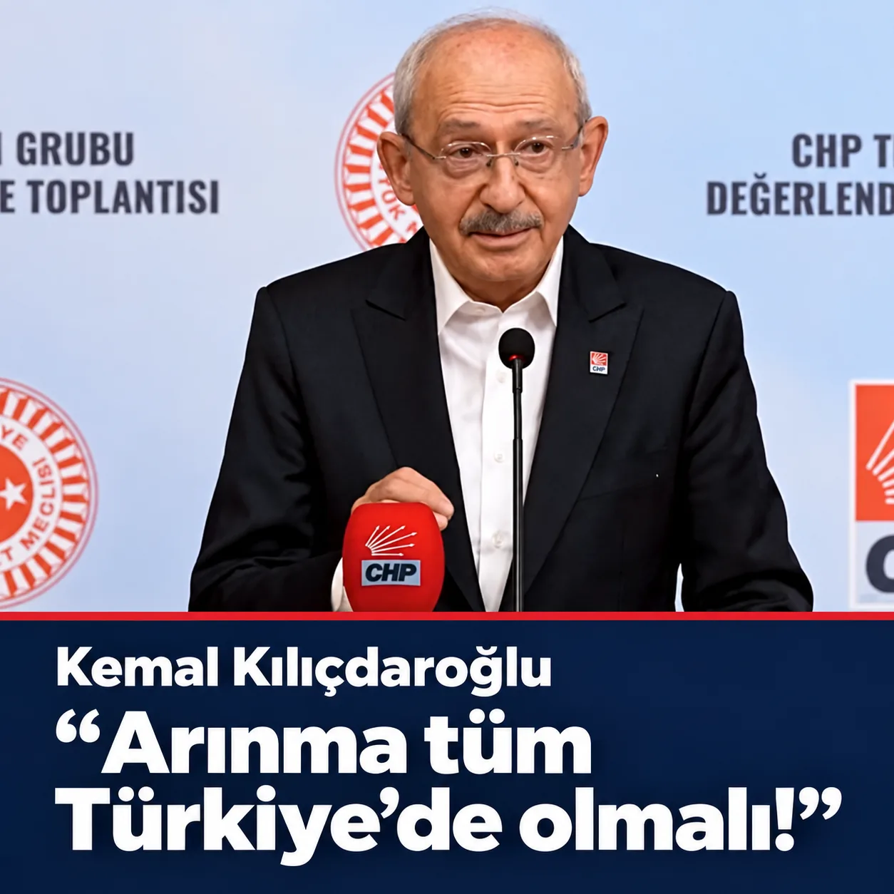 Kılıçdaroğlu: Türkiye’nin Arınma Zamanı Geldi!