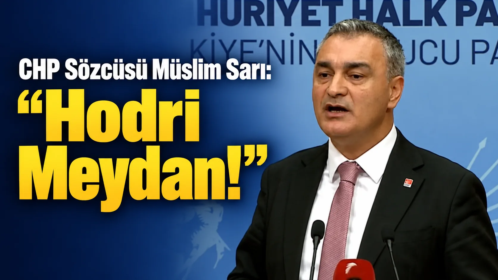 Müslim Sarı meydan okudu: “Hodri meydan!”
