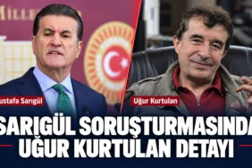 Sarıgül soruşturmasında dikkat çeken isim: Uğur Kurtulan!